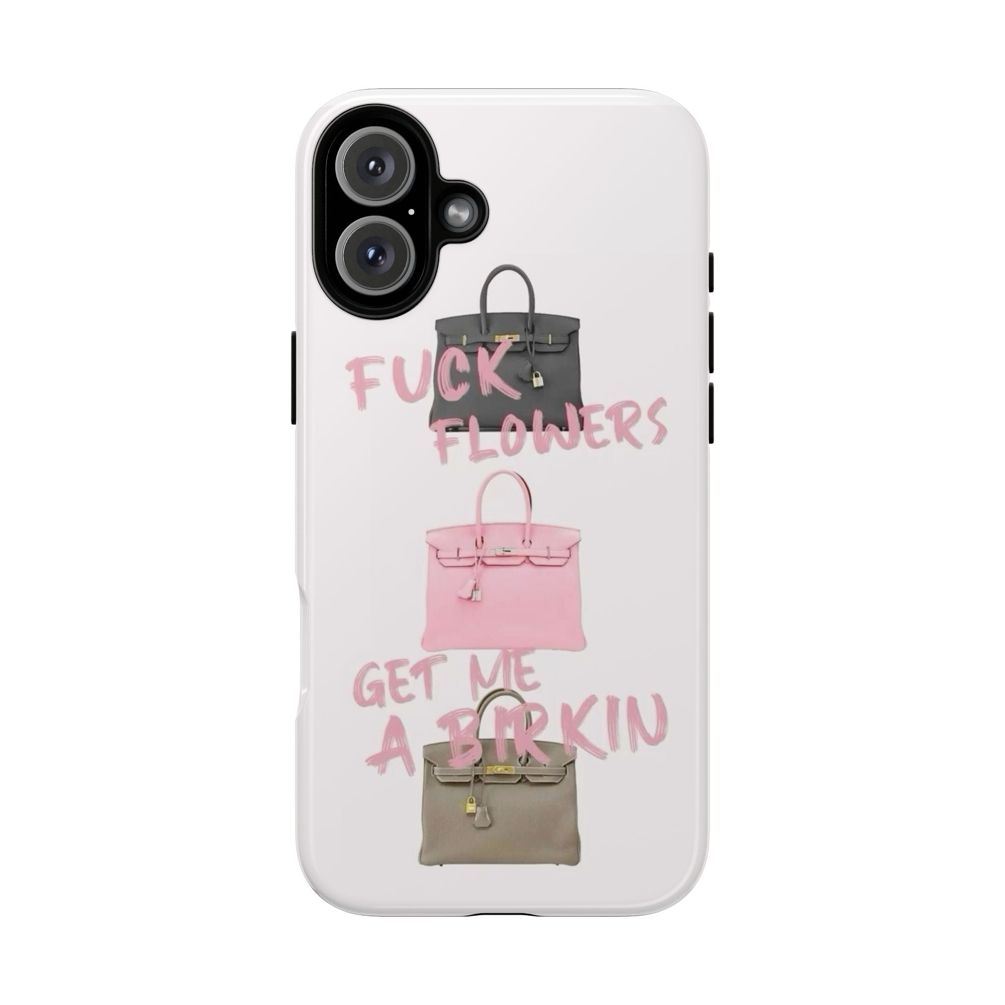 Fuck Flowers, Get Me a Birkin