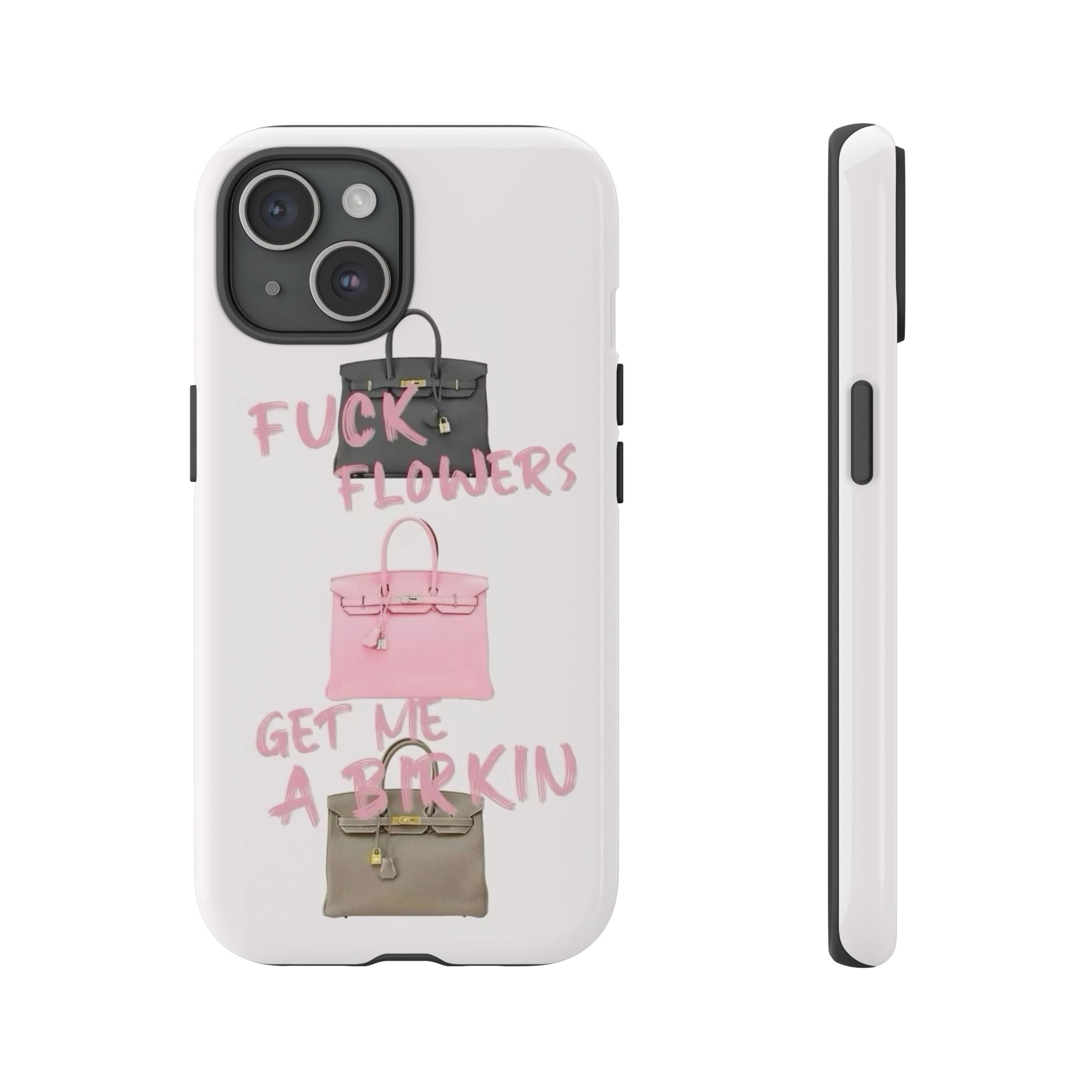 Fuck Flowers, Get Me a Birkin