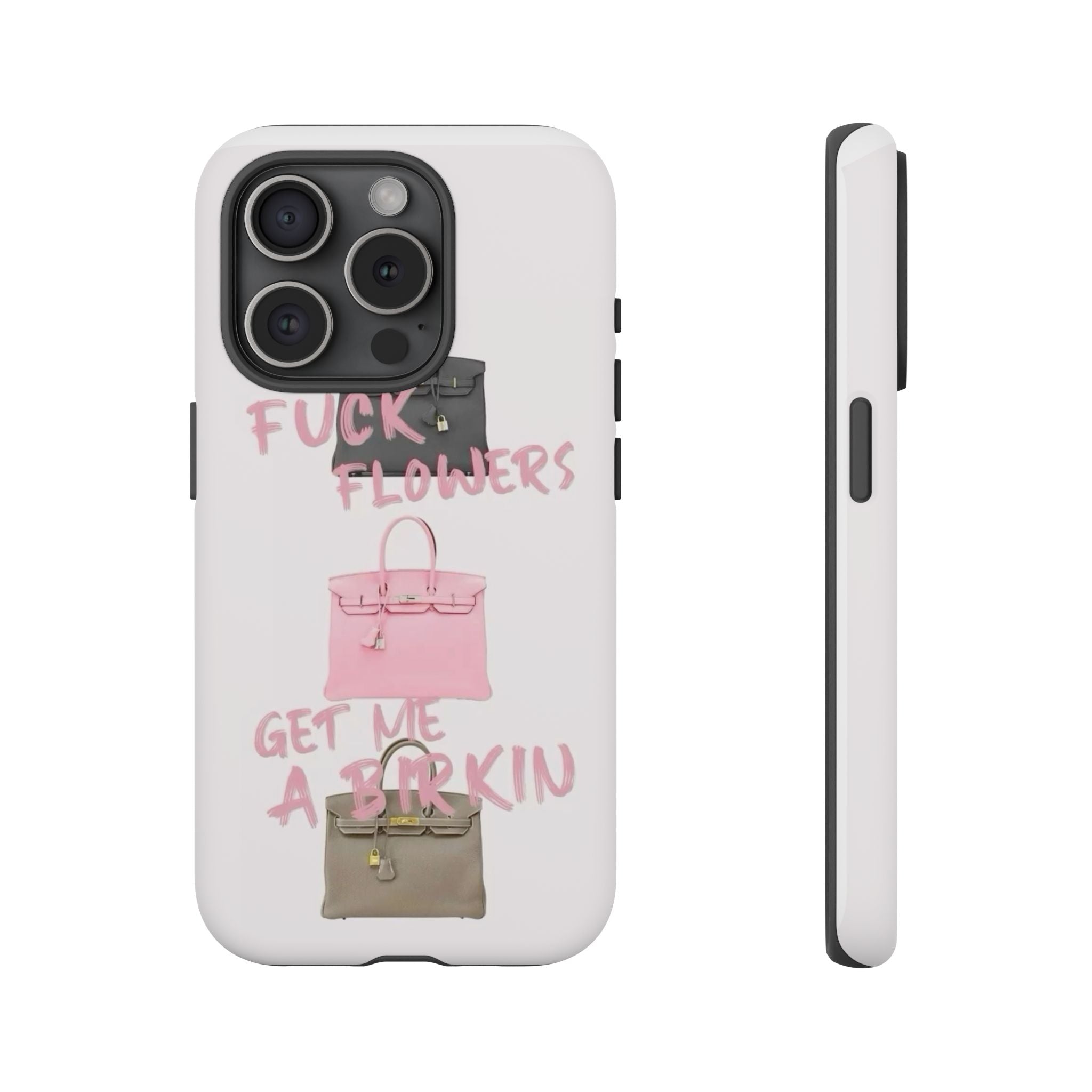 Fuck Flowers, Get Me a Birkin